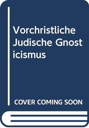 Stock image for Vorchristliche Judische Gnosticismus for sale by Librairie Le Lieu Bleu Paris