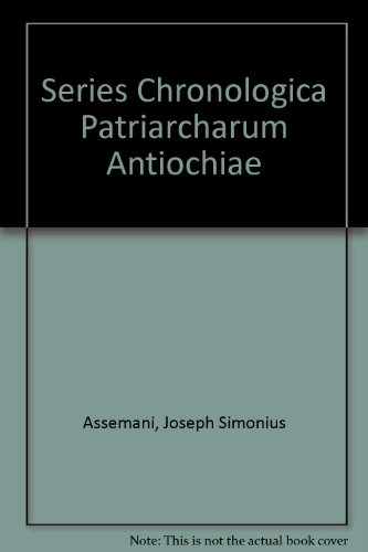 Series chronologica patriarcharum antiochiae (Latin Edition)