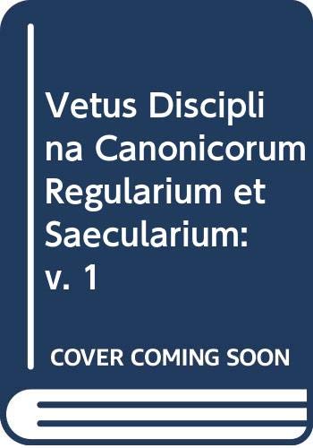 Vetus Disciplina Canonicorum Regularium Et Saecularium: v. 1 - Amort, Eusebio