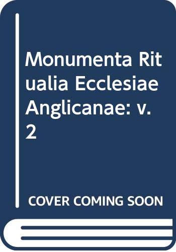 Stock image for Monumenta Ritualia Ecclesiae Anglicanae: The Occasional Offices of the Church of England According to the Old Use of Salisbury the Prymer in English. Vol. II, Second Edition for sale by Zubal-Books, Since 1961