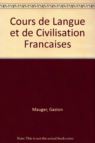Cours de Langue et de Civilisation Francaises: v. 4 (9780577045048) by Gaston Mauger