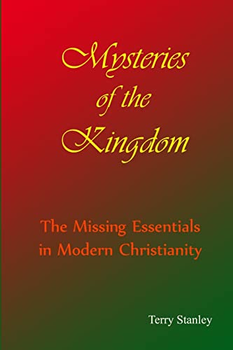 Stock image for Mysteries of the Kingdom "The Missing Essentials in Modern Christianity" for sale by Books Unplugged