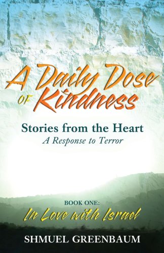 Beispielbild fr A Daily Dose of Kindness : Stories from the Heart, A Response to Terror, Book One: in Love with Israel zum Verkauf von Better World Books