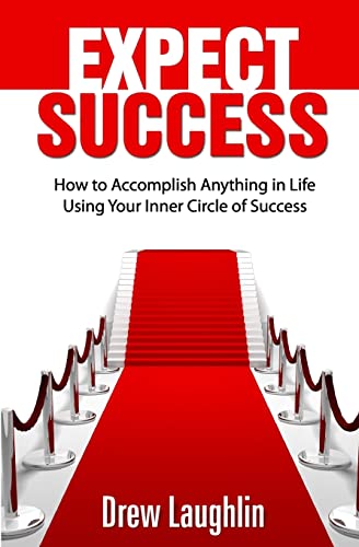 Imagen de archivo de Expect Success: How To Accomplish Anything In Life Using Your Inner Circle Of Success a la venta por DENNIS GALLEMORE