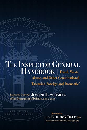 Stock image for The Inspector General Handbook: Fraud, Waste, Abuse and Other Constitutional "Enemies, Foreign and Domestic" for sale by GF Books, Inc.