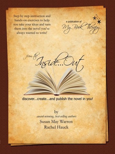 From the Inside...Out: Discover, Create and Publish the Novel in You! (9780578005973) by Susan May Warren