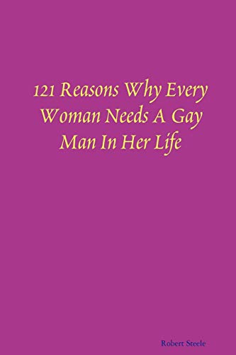 Stock image for 121 Reasons Why Every Woman Needs A Gay Man In Her Life for sale by PBShop.store US