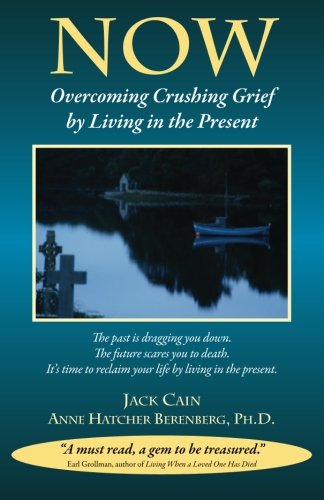 Stock image for Now: Overcoming Crushing Grief By Living In The Present for sale by HPB Inc.