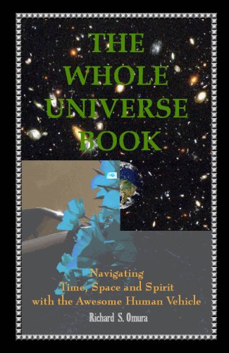 Stock image for The Whole Universe Book - Navigating Time, Space and Spirit with the Awesome Human Vehicle for sale by Books From California
