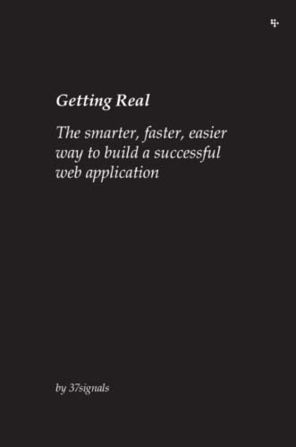 Stock image for Getting Real: The Smarter, Faster, Easier Way to Build a Successful Web Application for sale by Wonder Book