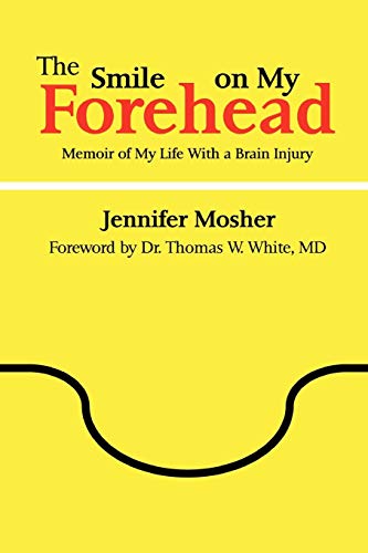 Beispielbild fr The Smile on My Forehead: Memoir of My Life with a Brain Injury zum Verkauf von Goodwill