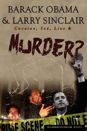Stock image for Barack Obama Larry Sinclair: Cocaine, Sex, Lies Murder? for sale by Front Cover Books