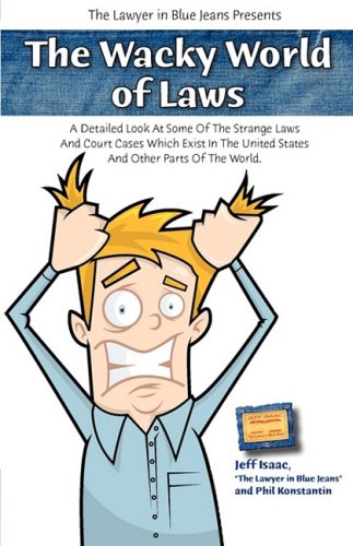 The Wacky World of Laws (9780578016122) by Jeff Isaac; Phil Konstantin