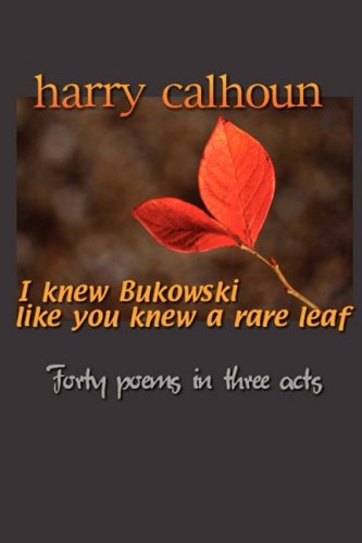 Beispielbild fr I Knew Bukowski Like You Knew A Rare Leaf zum Verkauf von Reader's Corner, Inc.