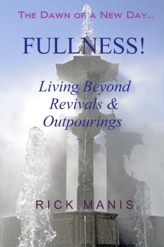 Stock image for FULLNESS! Living Beyond Revivals and Outpourings for sale by Better World Books