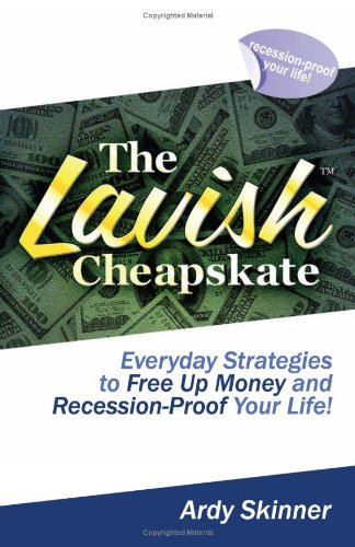 Stock image for The Lavish Cheapskate-Everyday Strategies To Free Up Money and Recession-Proof Your Life! for sale by Half Price Books Inc.