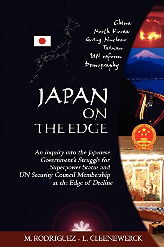 Beispielbild fr Japan on the Edge: An inquiry into the Japanese Government's Struggle for Superpower Status and UN Security Council Membership at the Edge of Decline zum Verkauf von Lucky's Textbooks