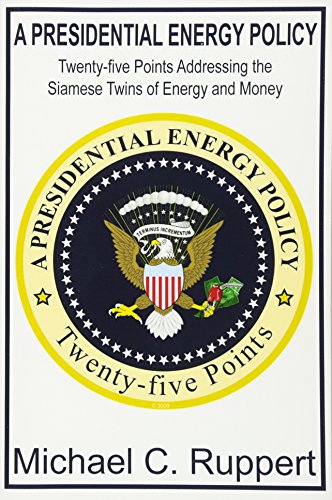 Imagen de archivo de A Presidential Energy Policy: Twenty-Five Points Addressing the Siamese Twins of Energy and Money a la venta por Goodwill