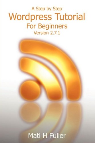 Stock image for A Step by Step Wordpress Tutorial For Beginners for sale by HPB Inc.