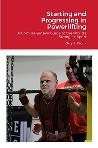 Beispielbild fr Starting and Progressing in Powerlifting A Comprehensive Guide to the World's Strongest Sport zum Verkauf von PBShop.store US