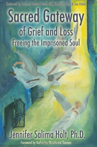Imagen de archivo de Sacred Gateway of Grief and Loss, Freeing the Imprisoned Soul a la venta por BooksRun