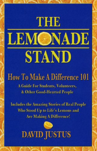 9780578027494: The Lemonade Stand: How To Make A Difference 101-A Guide For Students, Volunteers and Other Good-Hearted People