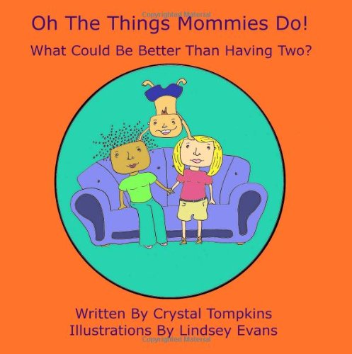 9780578027593: Oh The Things Mommies Do!: What Could Be Better Than Having Two?