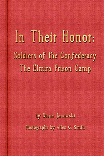 Beispielbild fr In Their Honor - Soldiers of the Confederacy - The Elmira Prison Camp zum Verkauf von ThriftBooks-Atlanta