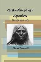 Grandmother Speaks (9780578028255) by Chris Burnett