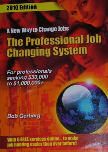 Beispielbild fr The Professional Job Changing System - For Professionals Seeking $50,000 to $1,000,000 zum Verkauf von Better World Books