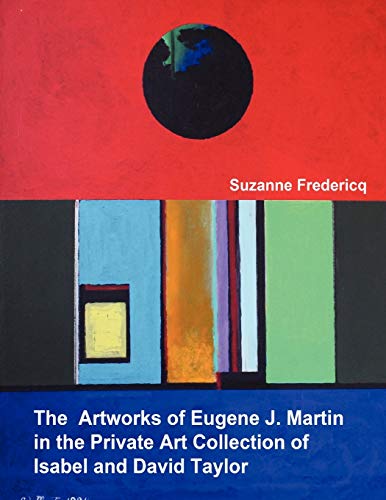 9780578029405: The Artworks of Eugene J. Martin in the Private Art Collection of Isabel and David Taylor