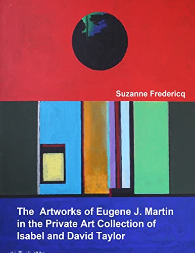 9780578029405: The Artworks of Eugene J. Martin in the Private Art Collection of Isabel and David Taylor