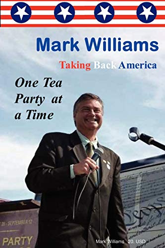 Taking Back America One Tea Party at a Time (9780578032788) by Williams PhD, Mark