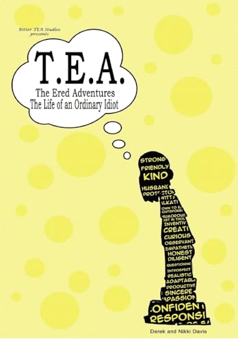 T.E.A. The Ered Adventures: Life of an Ordinary Idiot (9780578034133) by Davis, Derek; Davis, Nikki