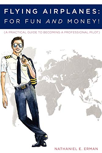 Imagen de archivo de Flying Airplanes: For Fun and Money! (A Practical Guide to Becoming a Professional Pilot) a la venta por SecondSale