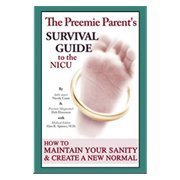 Stock image for The Preemie Parent's Guide to Survival in the NICU for sale by HPB-Red