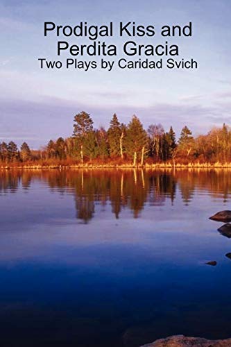 Stock image for Prodigal Kiss and Perdita Gracia: Two Plays by Caridad Svich for sale by Lucky's Textbooks