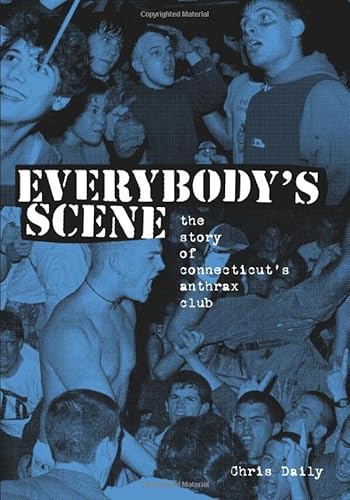 9780578038179: Everybody's Scene: The Story of Connecticut's Anthrax Club