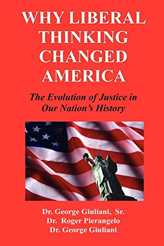 Imagen de archivo de Why Liberal Thinking Changed America: The Evolution of Justice in Our Nation's History a la venta por Wonder Book