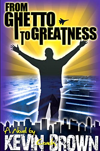 From Ghetto to Greatness (9780578040868) by Brown, Kevin