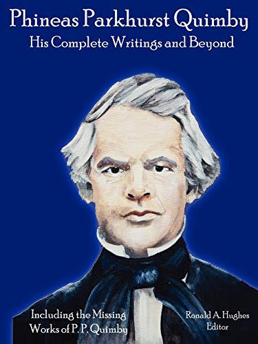 9780578040929: Phineas Parkhurst Quimby: His Complete Writings and Beyond