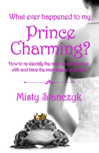 Stock image for What Ever Happened to My Prince Charming: How to re-identify the man you fell in love with and have the marriage you desire. for sale by Ozark Relics and Rarities