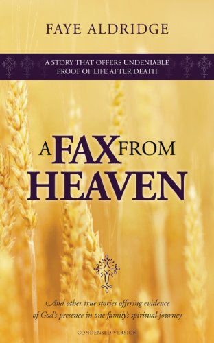 Stock image for A Fax from Heaven : A Story That Offers Undeniable Proof of Life after Death for sale by Better World Books