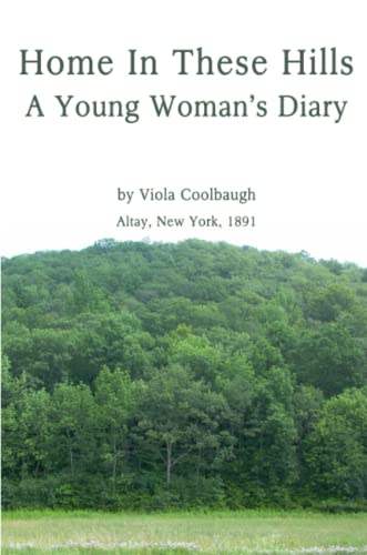 Stock image for Home in These Hills A Young Woman's Diary for sale by PBShop.store US