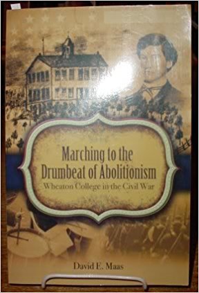 Stock image for Marching to the drumbeat of Abolitionism: Wheaton College in the Civil War (Wheaton College in the Civil War) for sale by Open Books