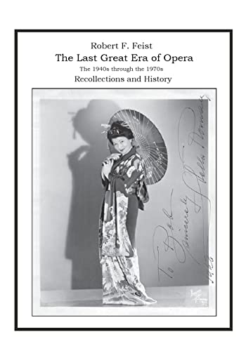 Stock image for The Last Great Era of Opera; The 1940s through the 1970s: Recollections and History for sale by HPB-Movies