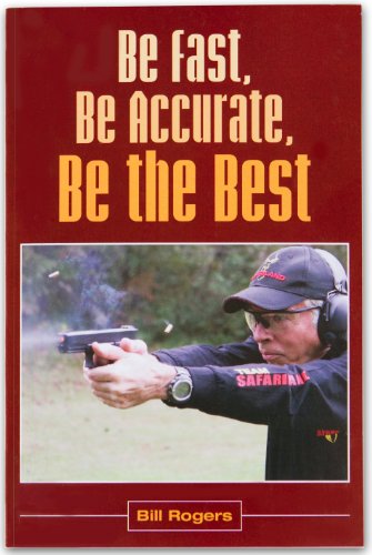 Be Fast, Be Accurate, Be the Best (9780578047942) by Bill Rogers