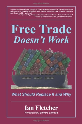 Beispielbild fr Free Trade Doesn't Work: What Should Replace it and Why zum Verkauf von Wonder Book