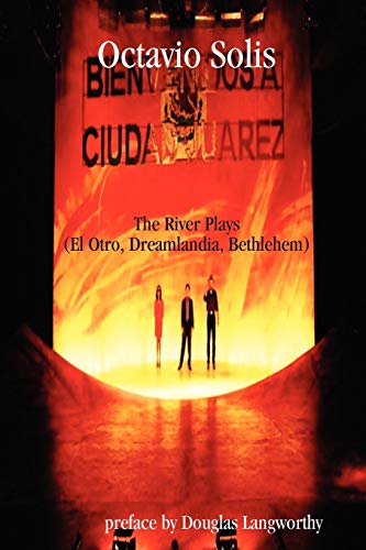 Stock image for Octavio Solis: The River Plays (El Otro, Dreamlandia, Bethlehem) (Dreaming the Americas) for sale by Friends of  Pima County Public Library