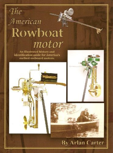 9780578049861: The American Rowboat Motor: An Illustrated History and Identification Guide for America's Earliest Outboard Motors